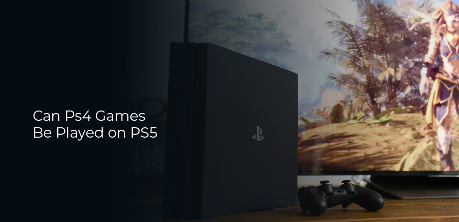 Can Ps4 Games Be Played on PS5
